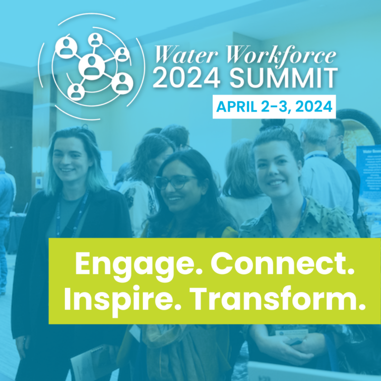 Water Workforce Summit, April 2-3, 2024. Engage. Connect. Inspire. Transform.